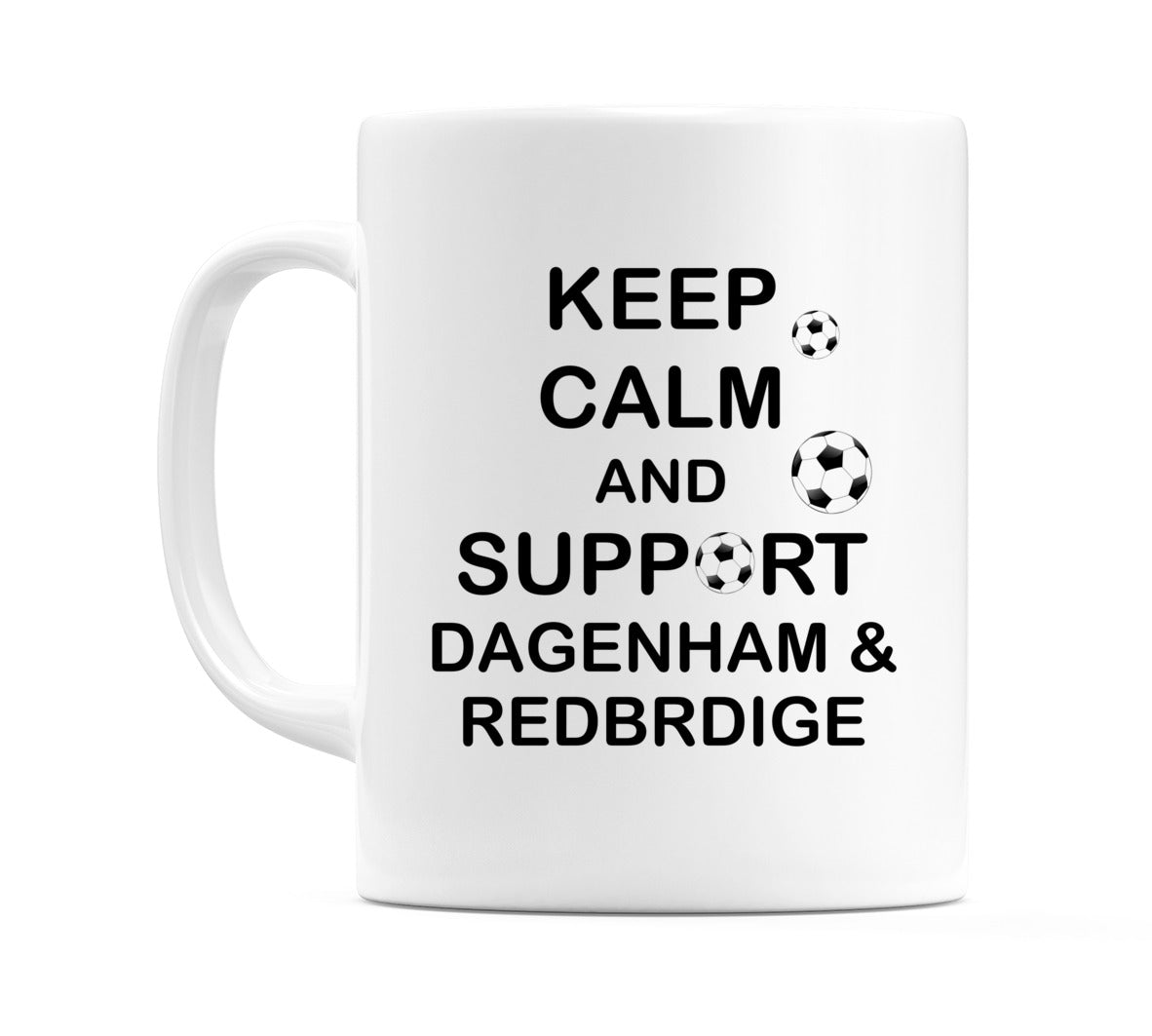 Keep Calm And Support Dagenham & Redbridge Mug