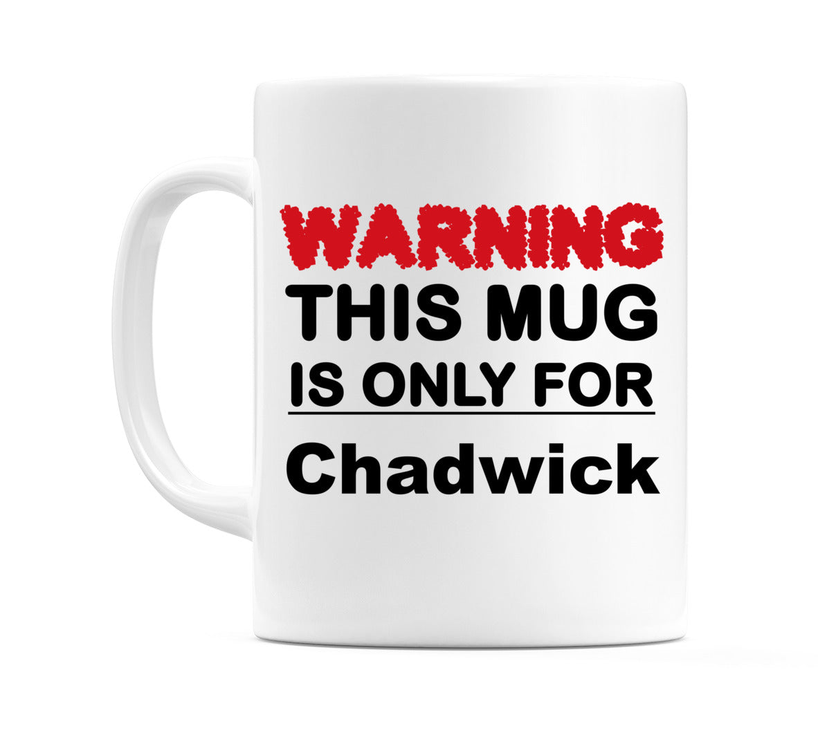 Warning This Mug is ONLY for Chadwick Mug