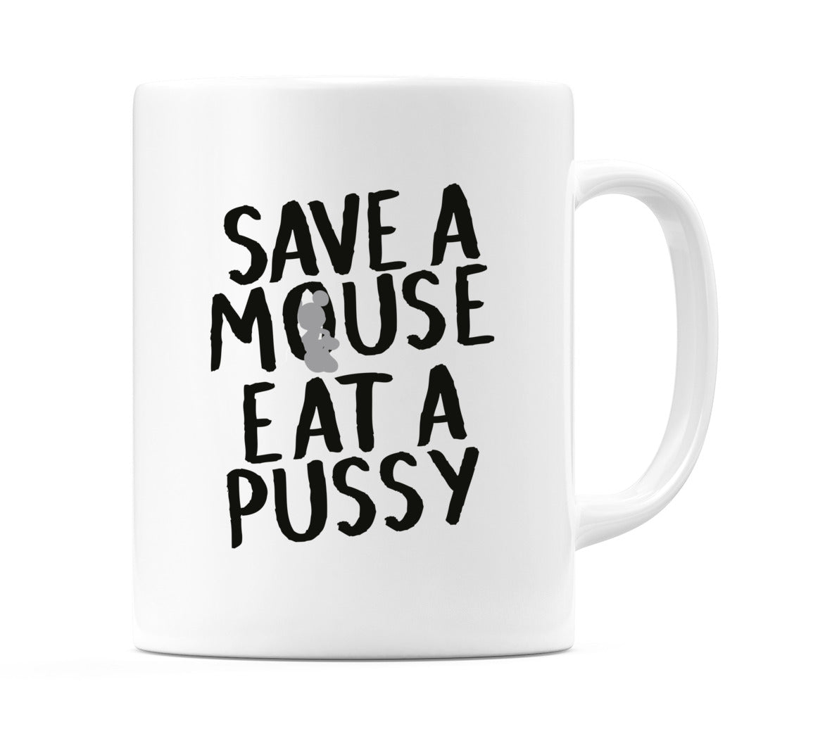 Save A Mouse Eat A Pussy Mug
