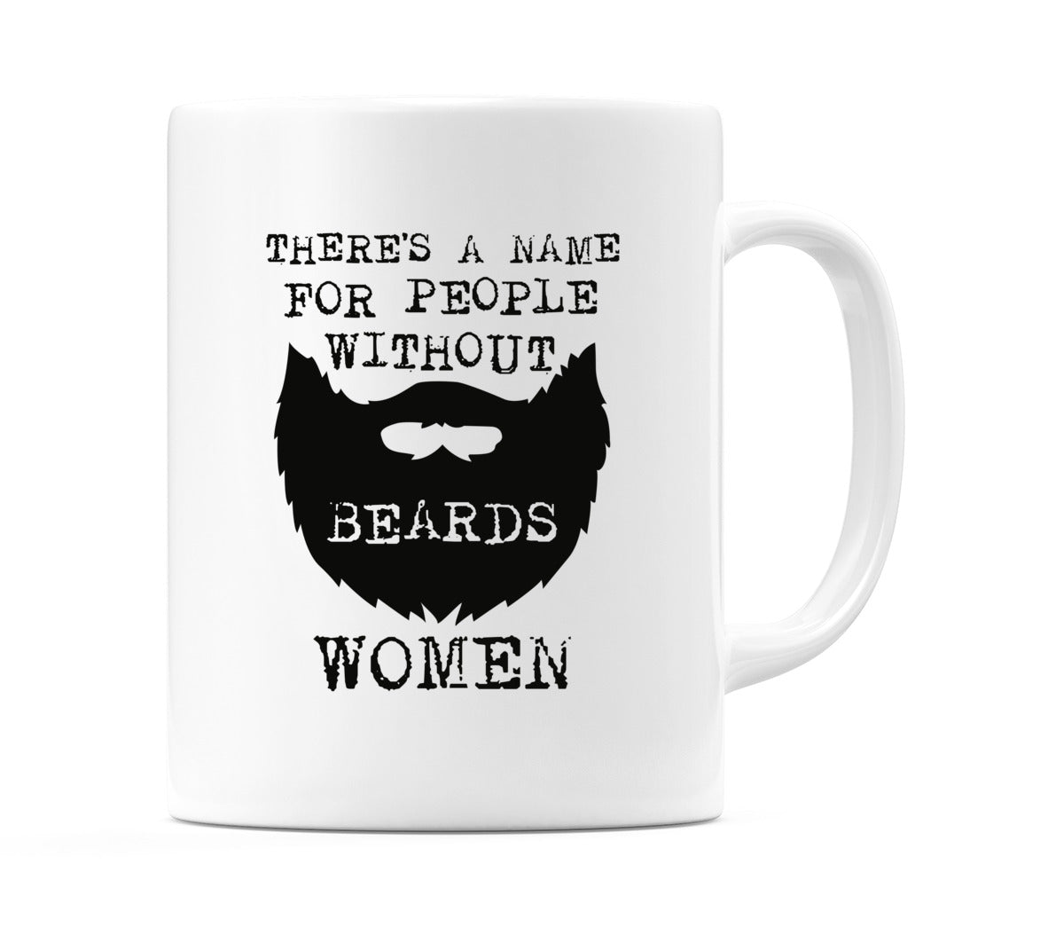 There's a Name For People Without Beards Women Mug