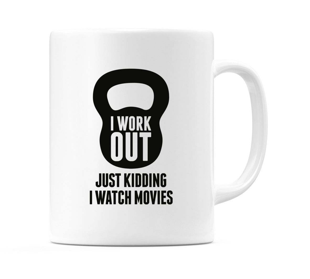 I Work Out Just Kidding I Watch Movies Mug