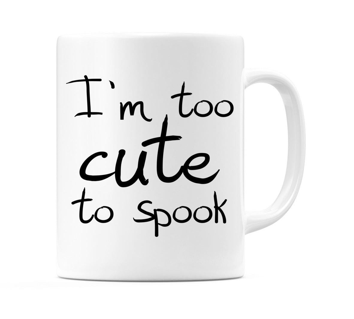 I'm too cute to spook Mug