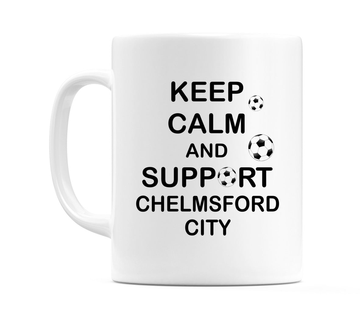 Keep Calm And Support Chelmsford City Mug