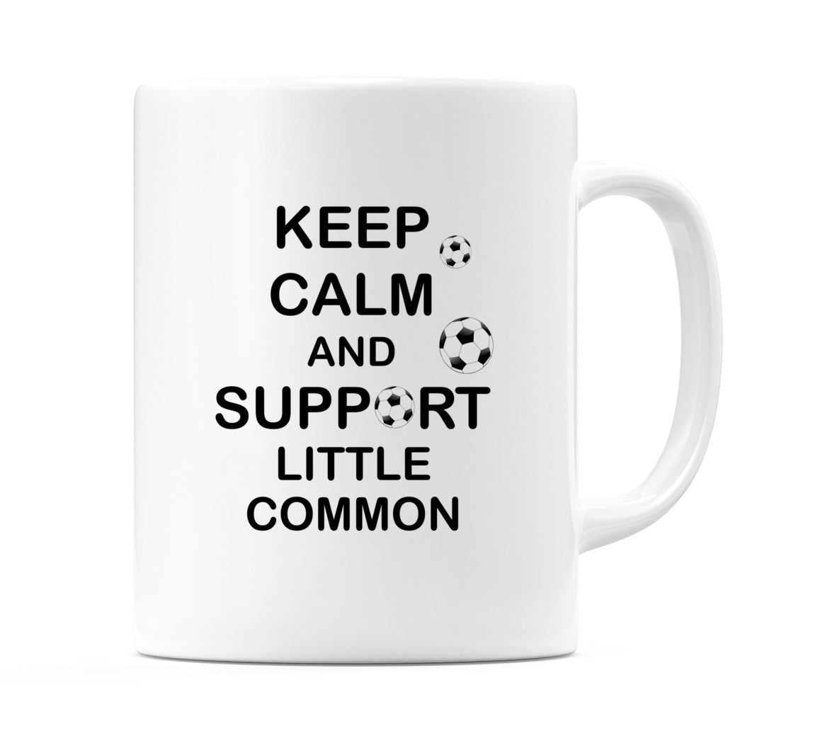 Keep Calm And Support Little Common Mug