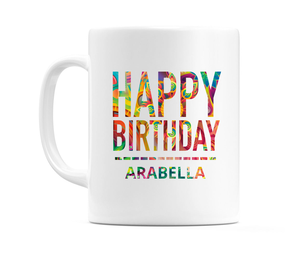 Happy Birthday Arabella (Tie Dye Effect) Mug Cup by WeDoMugs