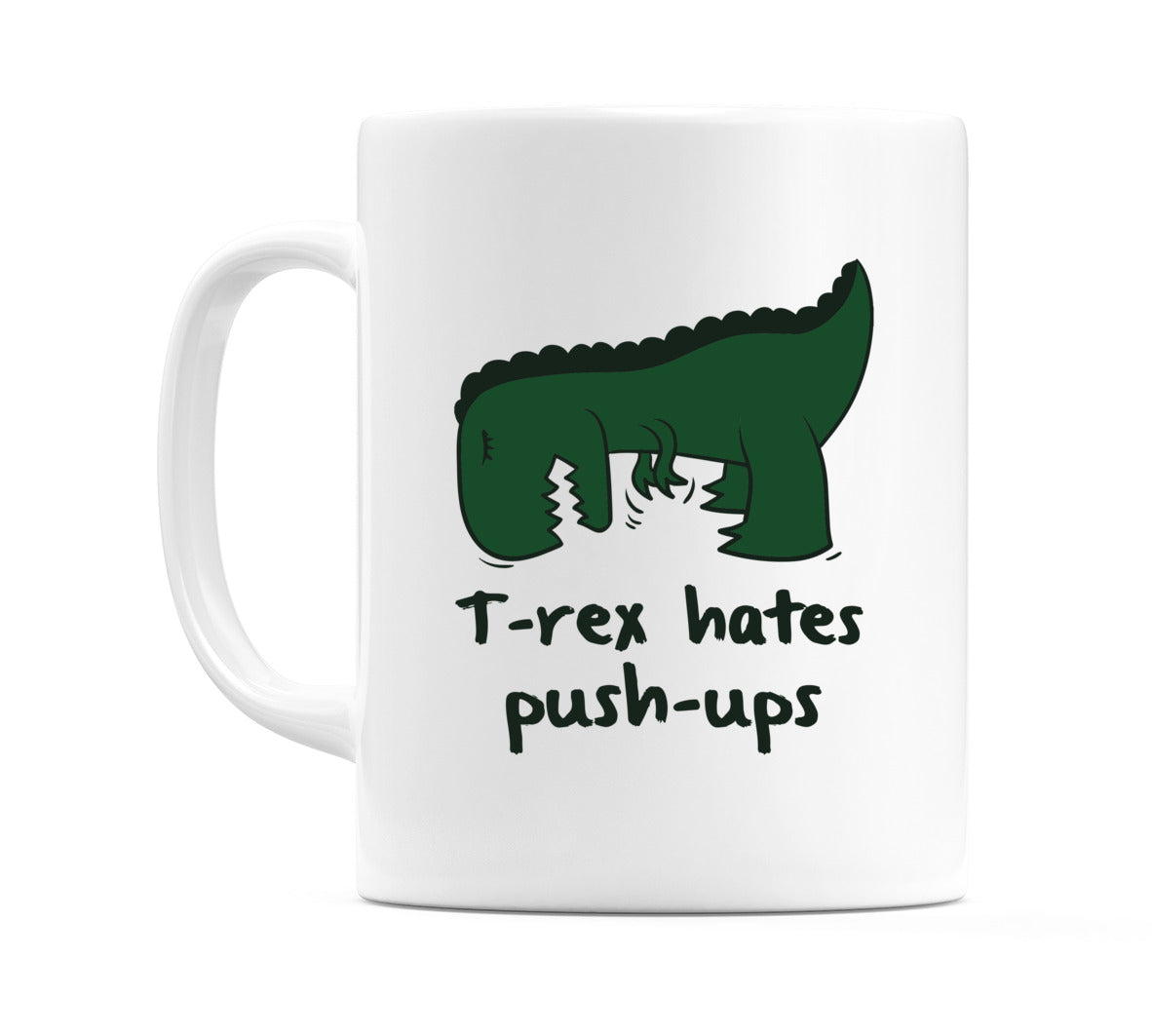 T-Rex Hates Push-Ups Mug