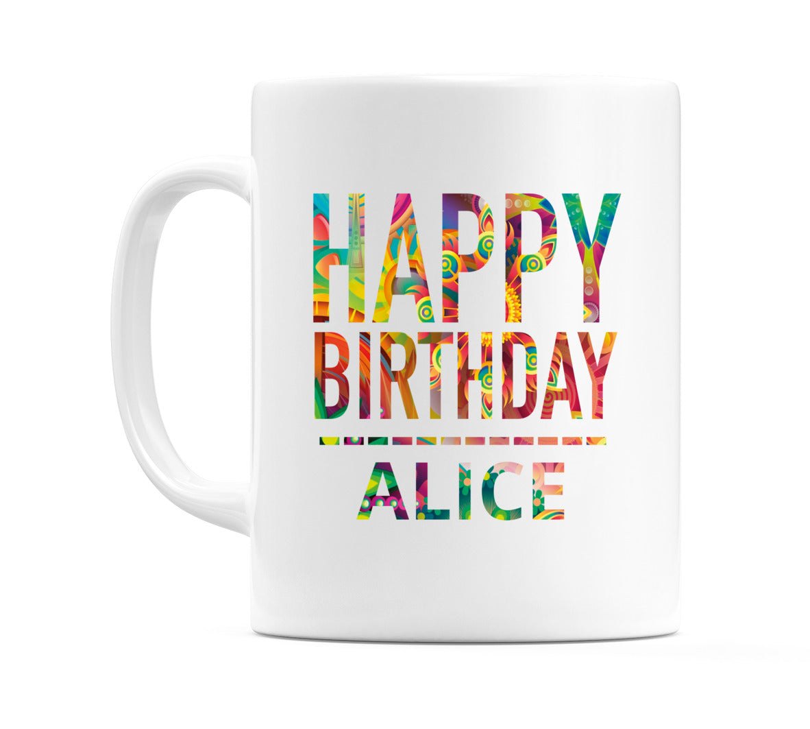 Happy Birthday Alice (Tie Dye Effect) Mug Cup by WeDoMugs