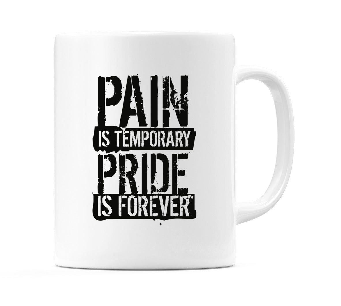 Pain Is Temporary Pride Is Forever Mug