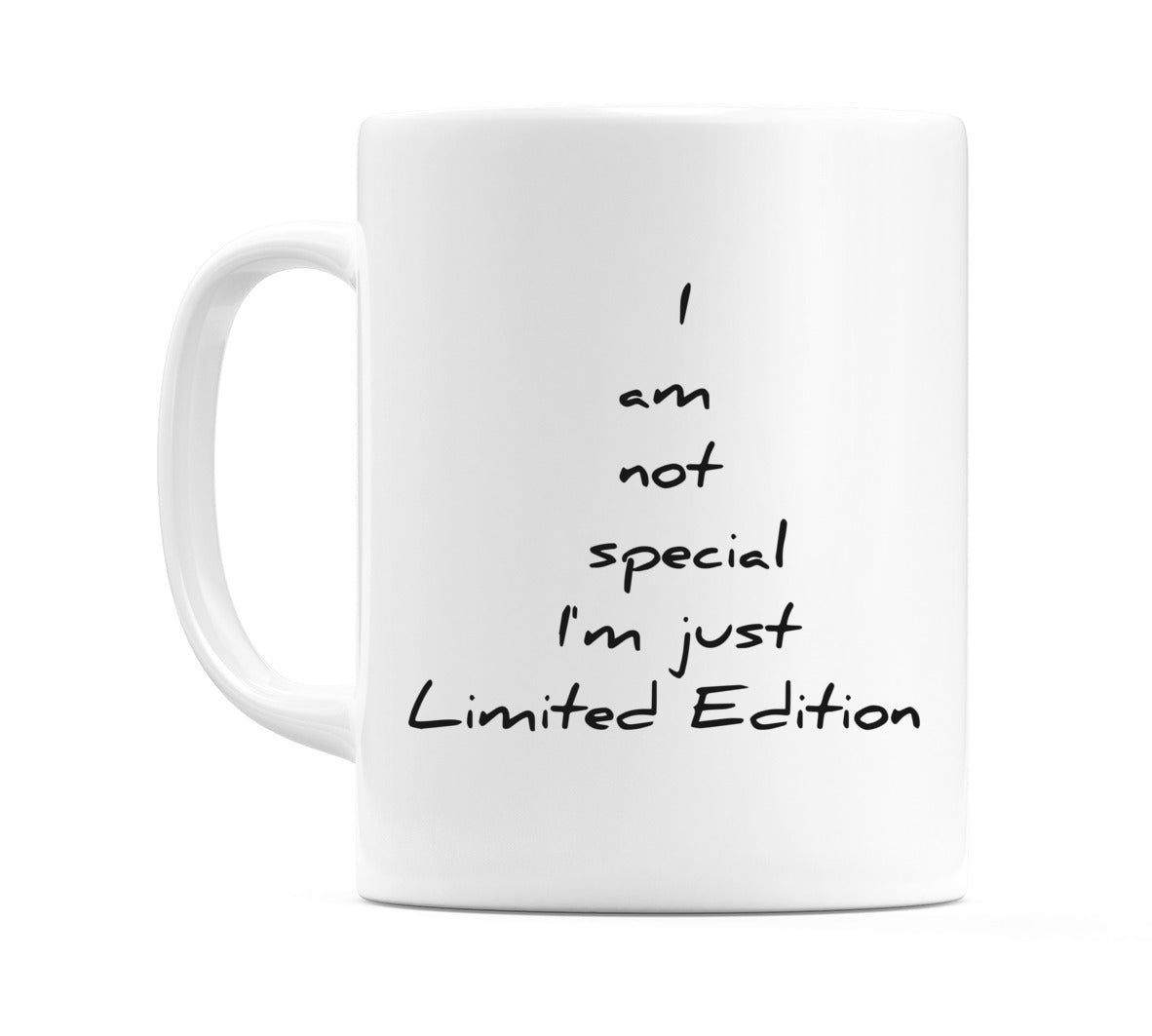 I am not special I'm just Limited Edition Mug