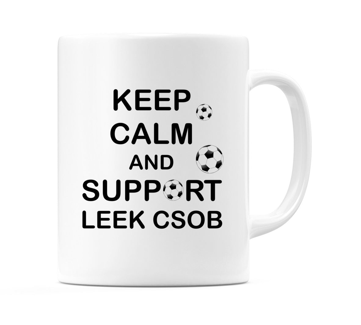 Keep Calm And Support Leek CSOB Mug