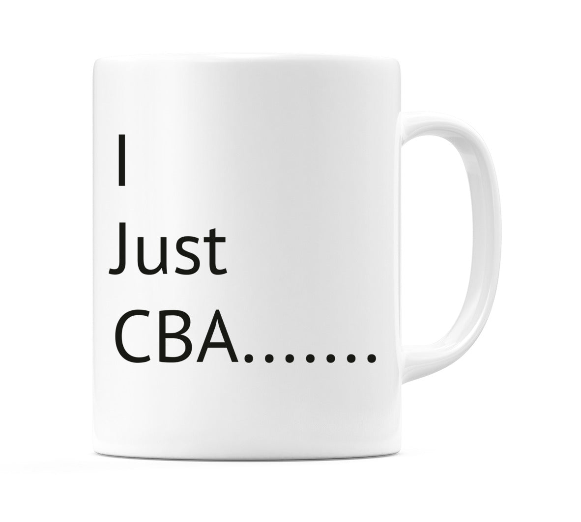 I Just CBA Mug