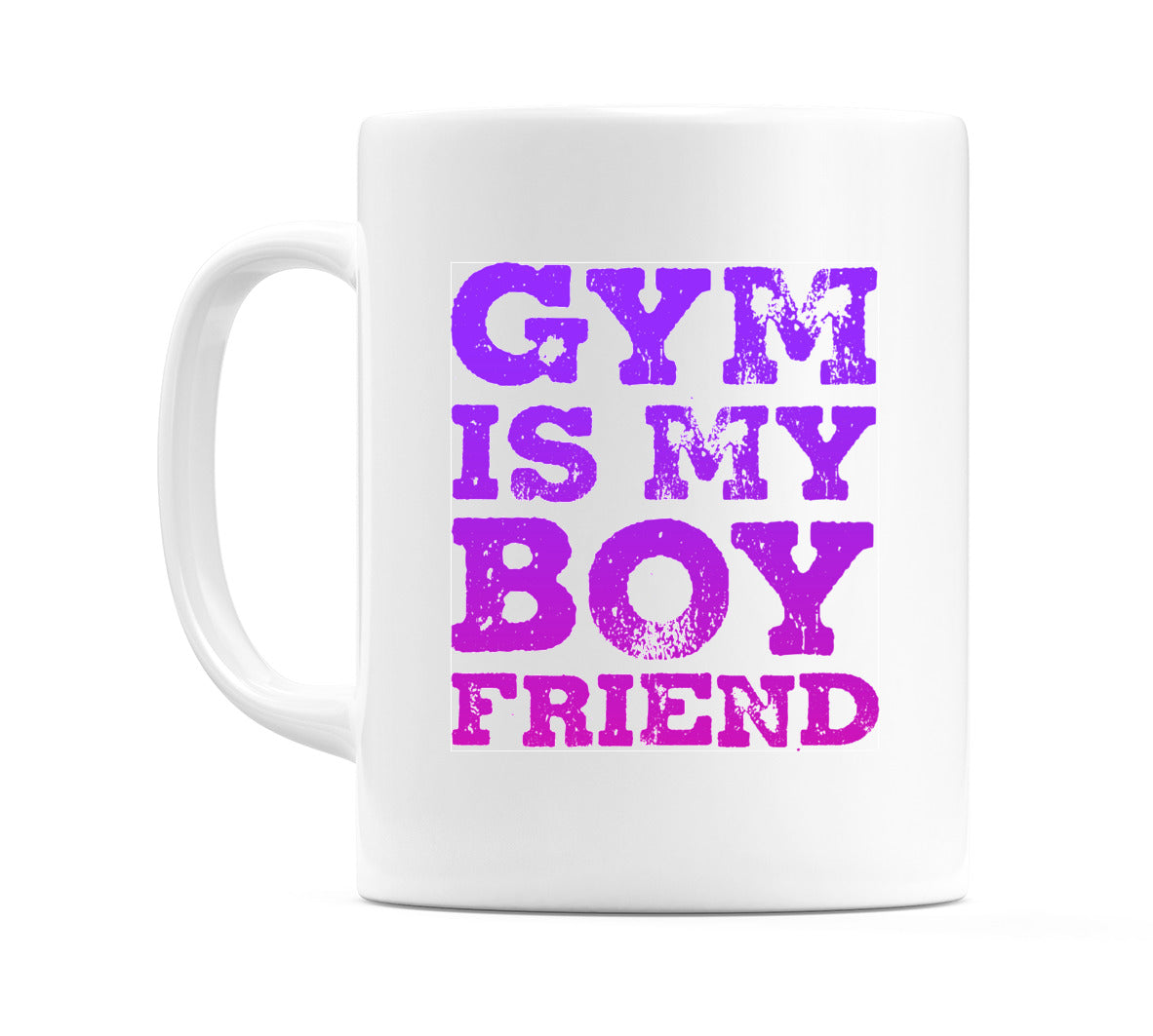 Gym is My Boyfriend Mug