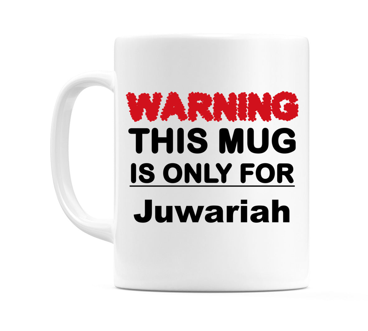Warning This Mug is ONLY for Juwariah Mug