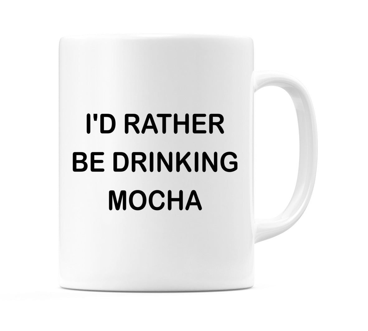 I'd Rather Be Drinking Mocha Mug