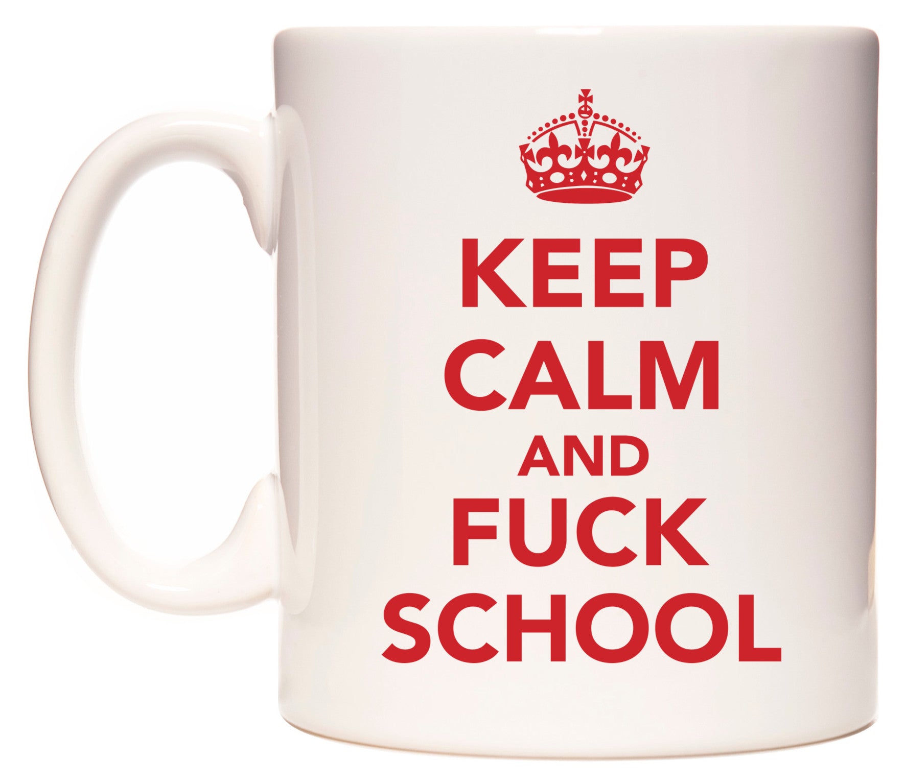 This mug features KEEP CALM AND F**K SCHOOL