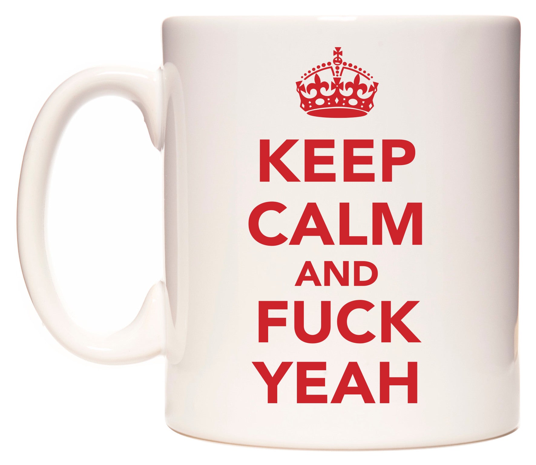 This mug features KEEP CALM AND F**K YEAH