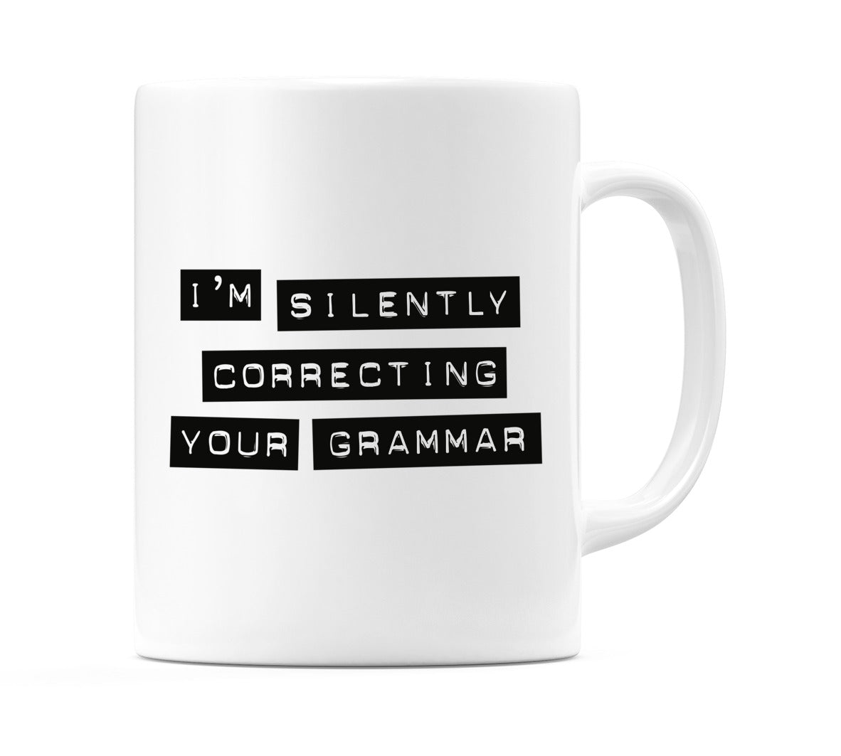 I'm Silently Correcting Your Grammar (Black Version) Mug