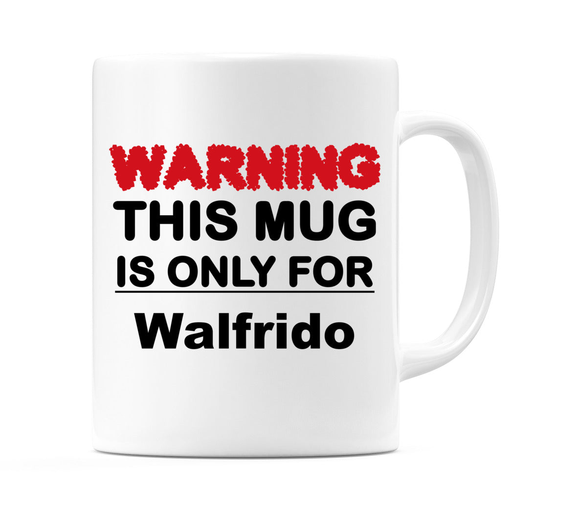 Warning This Mug is ONLY for Walfrido Mug