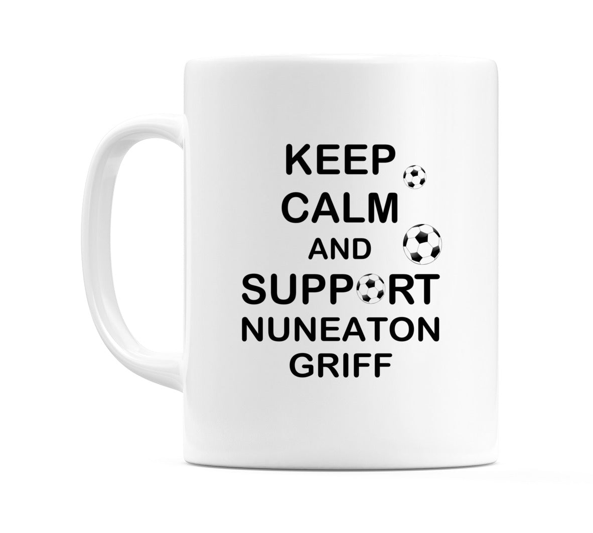 Keep Calm And Support Nuneaton Griff Mug