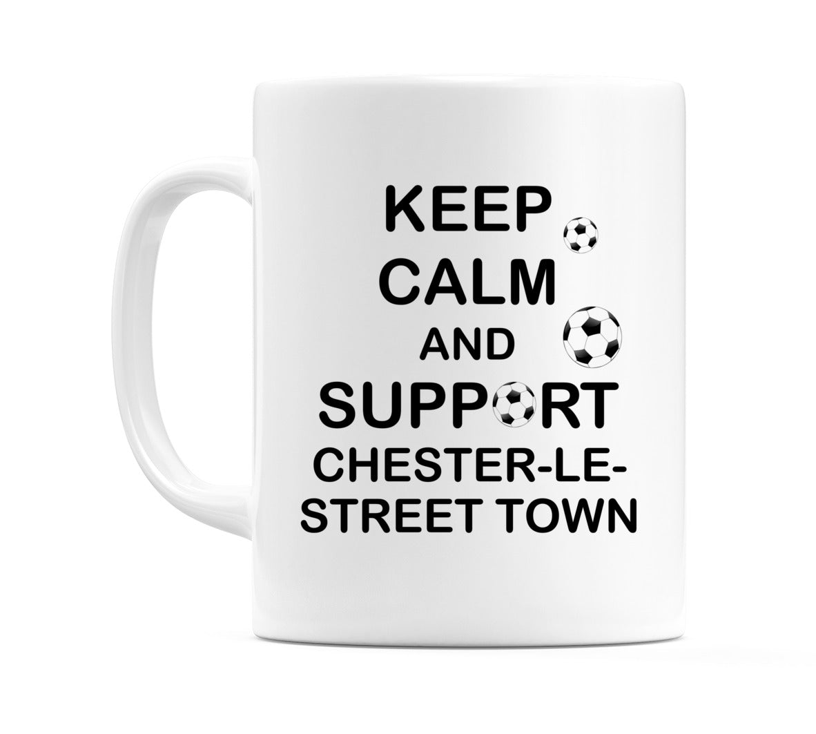 Keep Calm And Support Chester-le-Street Town Mug