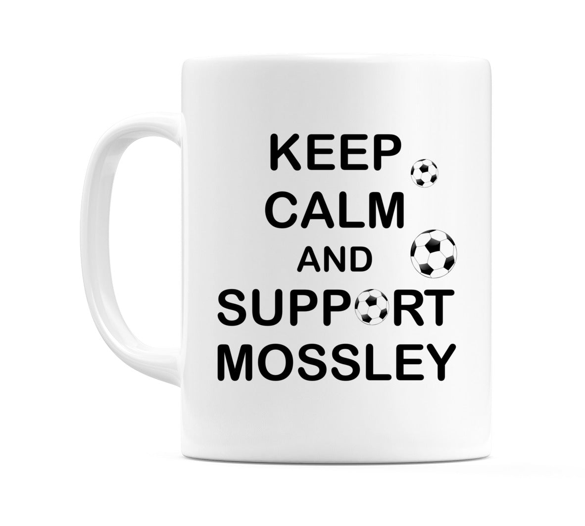 Keep Calm And Support Mossley Mug