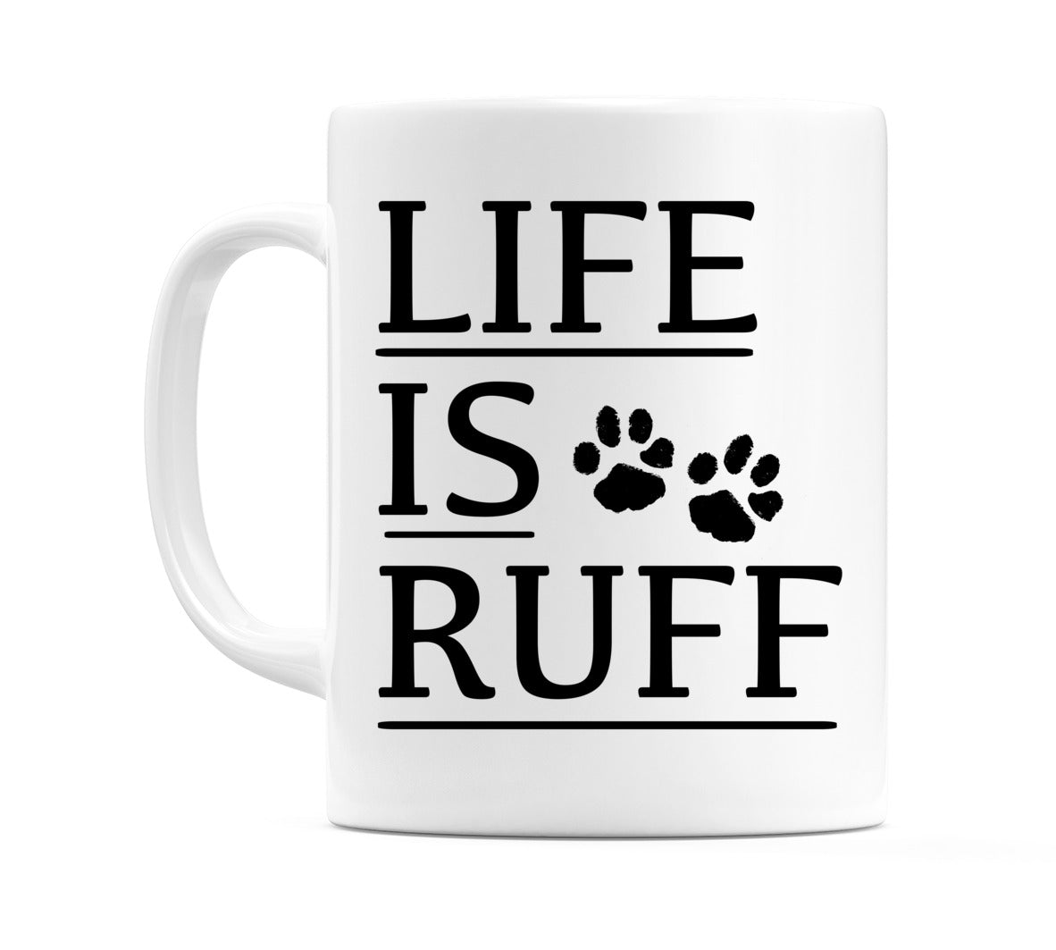 Life is Ruff Mug