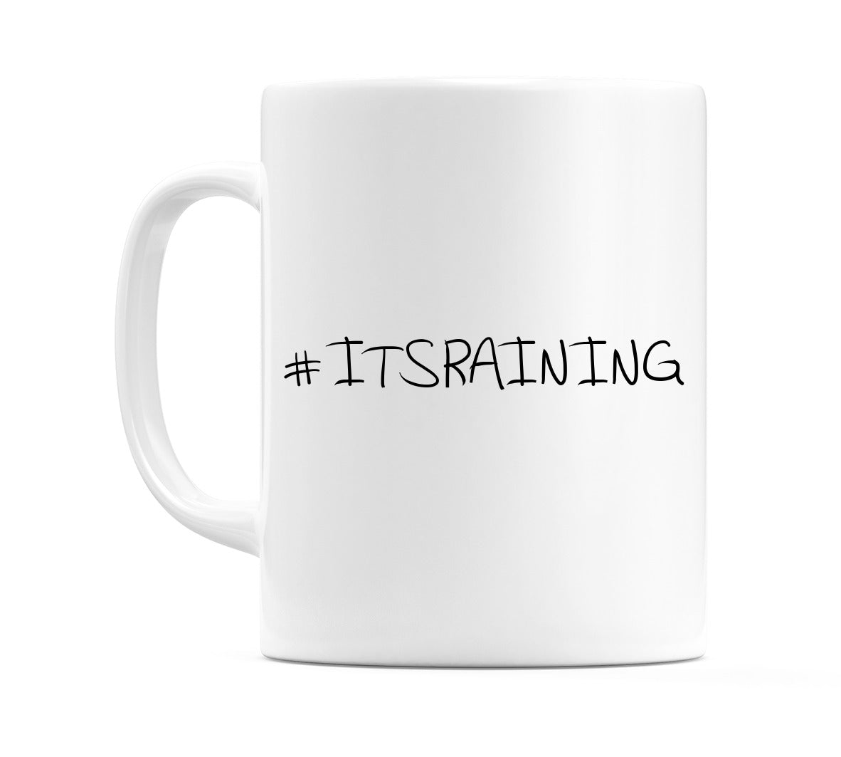 #ITSRAINING Mug