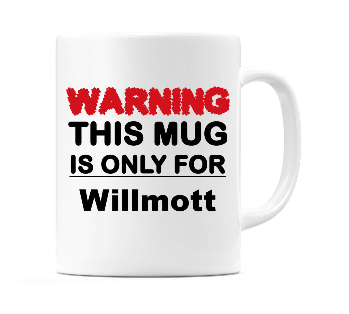 Warning This Mug is ONLY for Willmott Mug