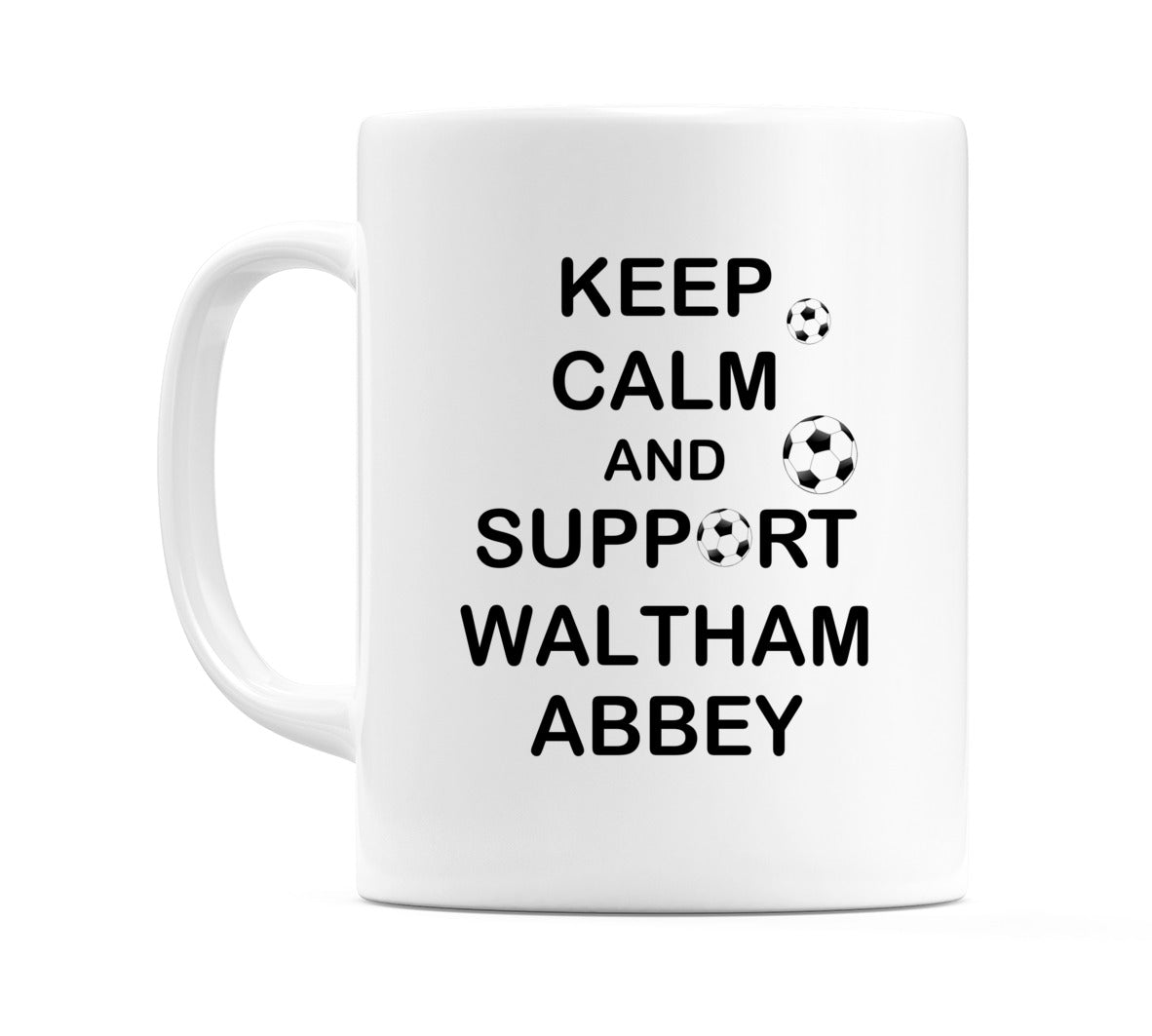 Keep Calm And Support Waltham Abbey Mug