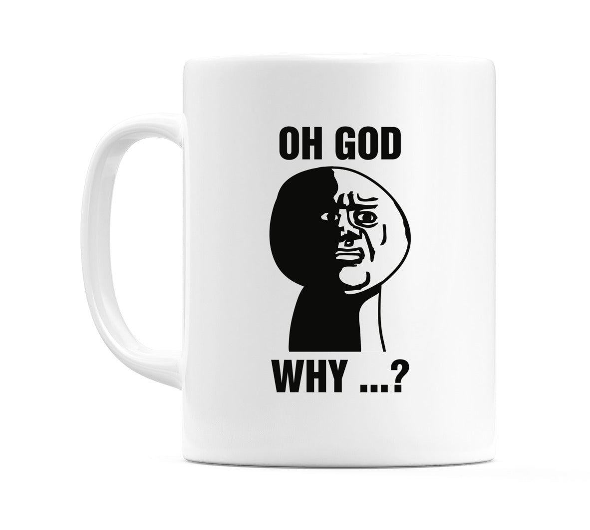 Oh God Why ...? Mug