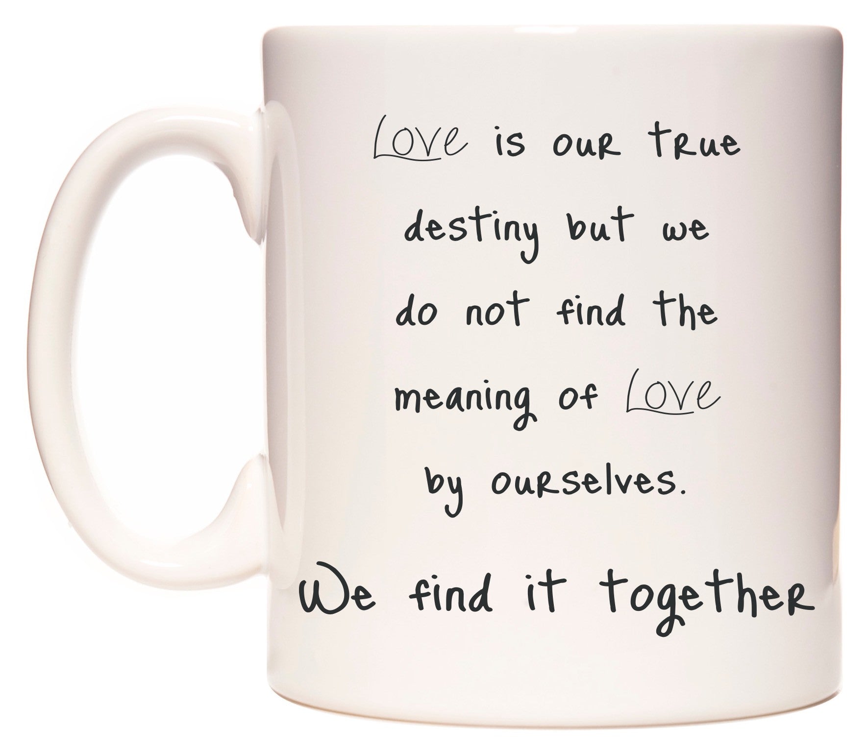 This mug features Love is our true destiny..