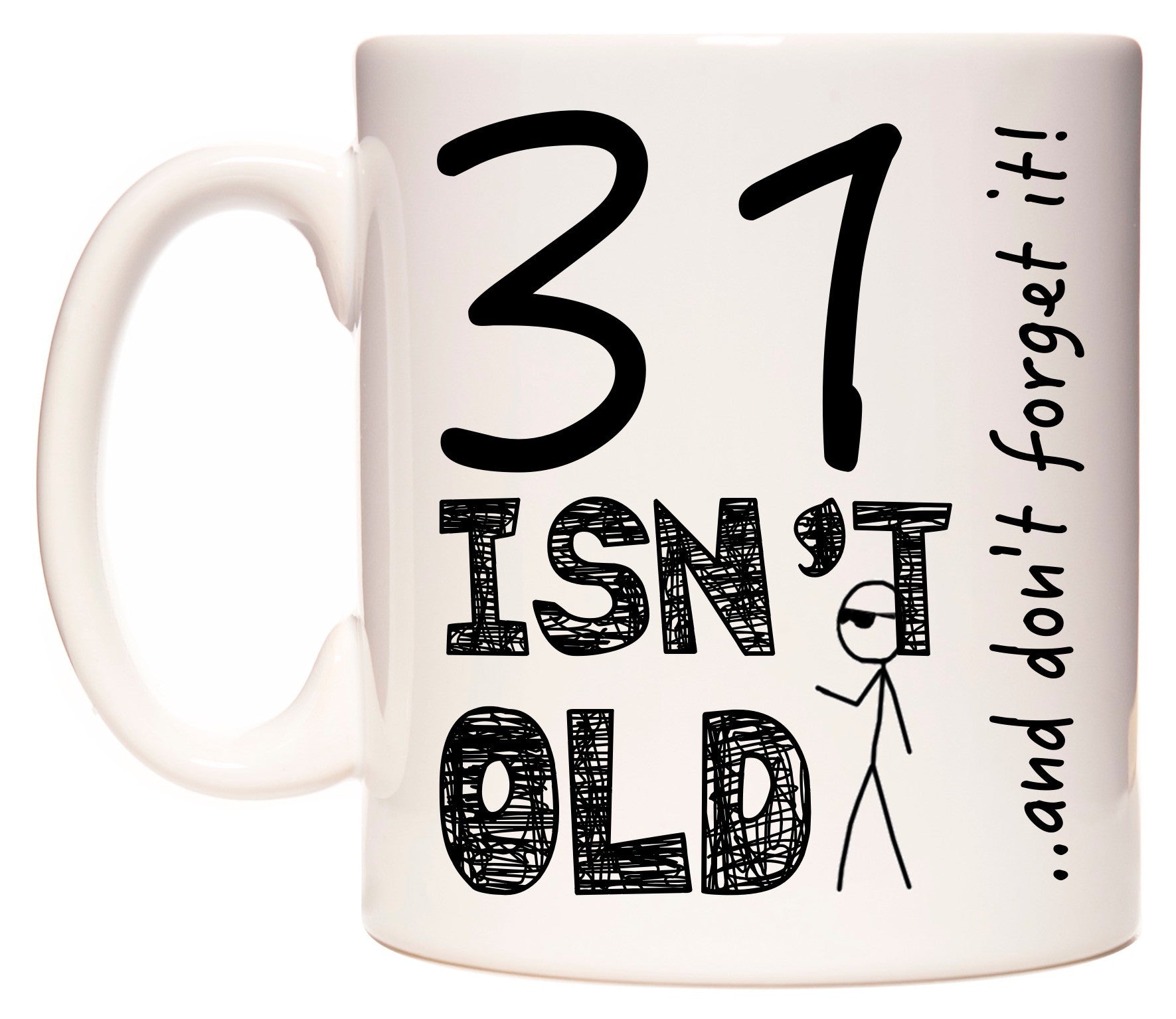 This mug features 31 Isn't Old