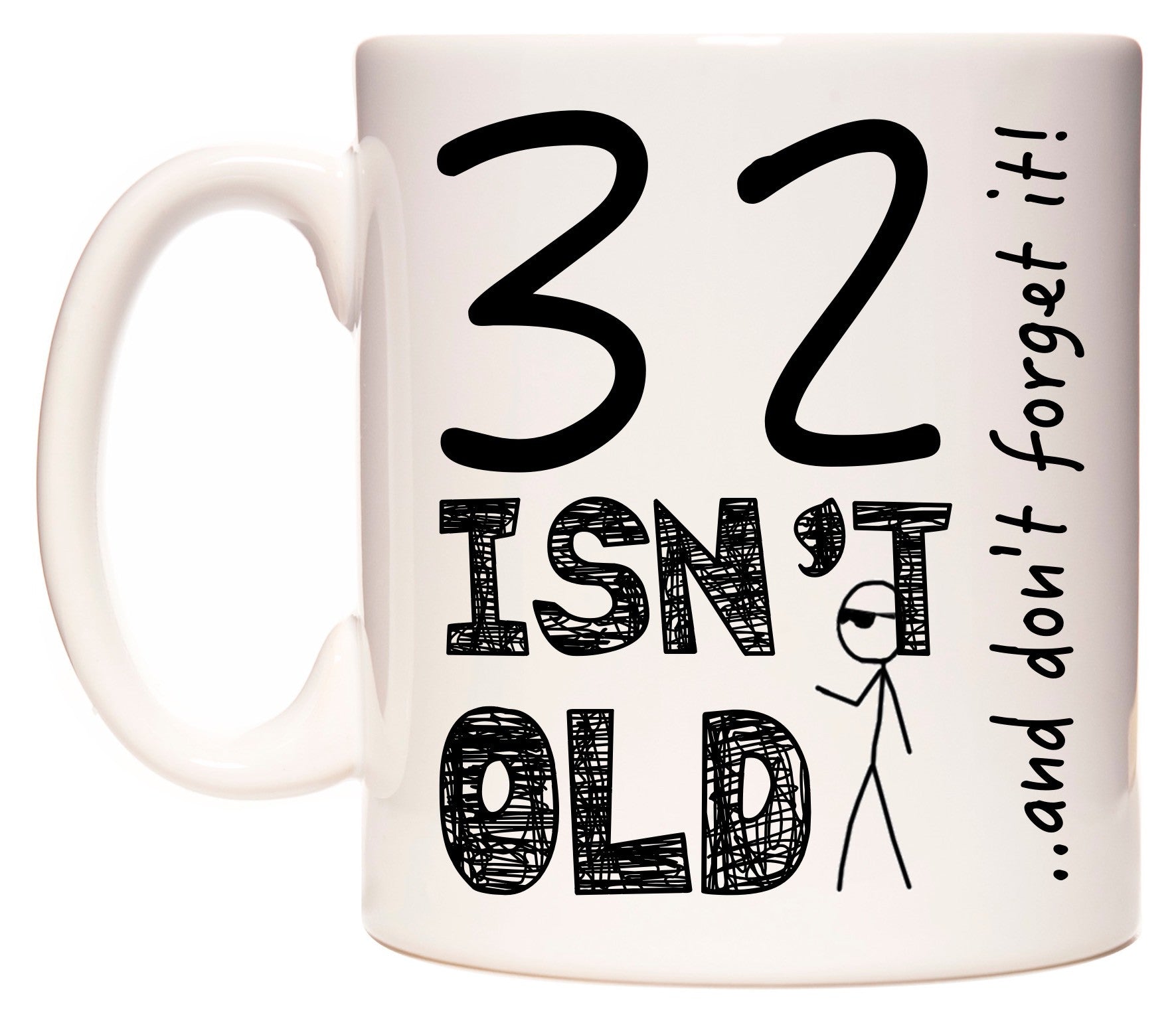 This mug features 32 Isn't Old