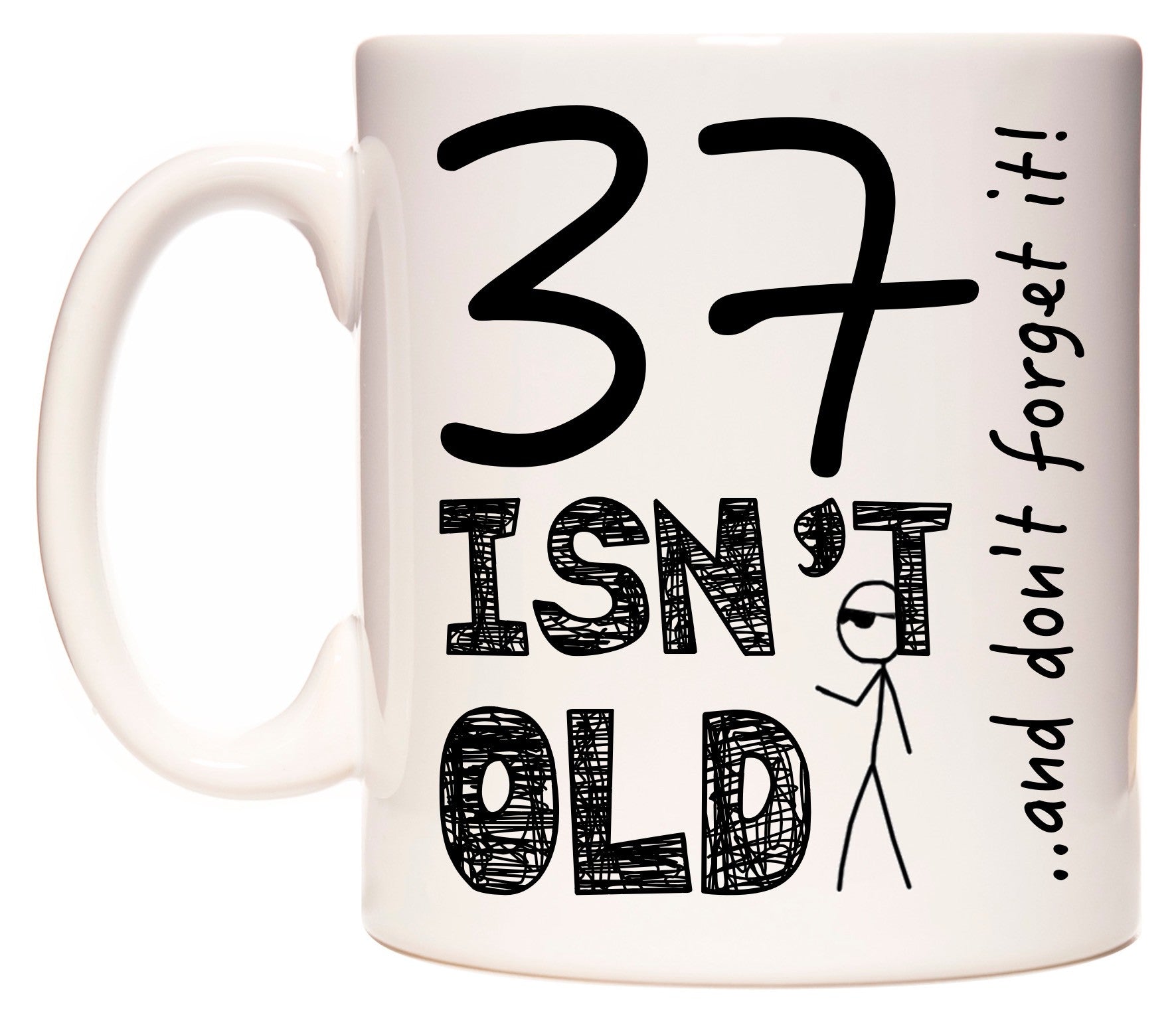 This mug features 37 Isn't Old