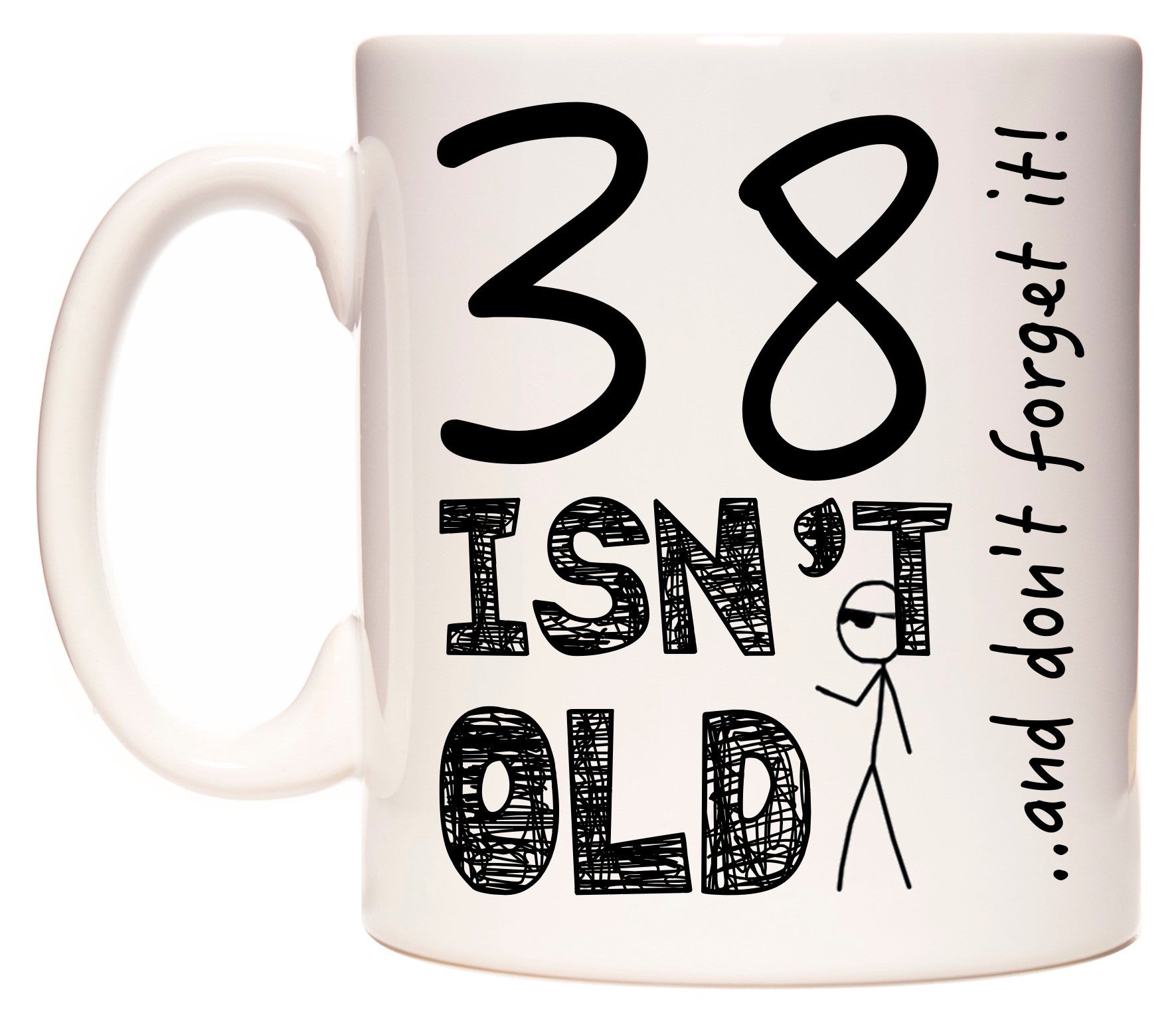 This mug features 38 Isn't Old
