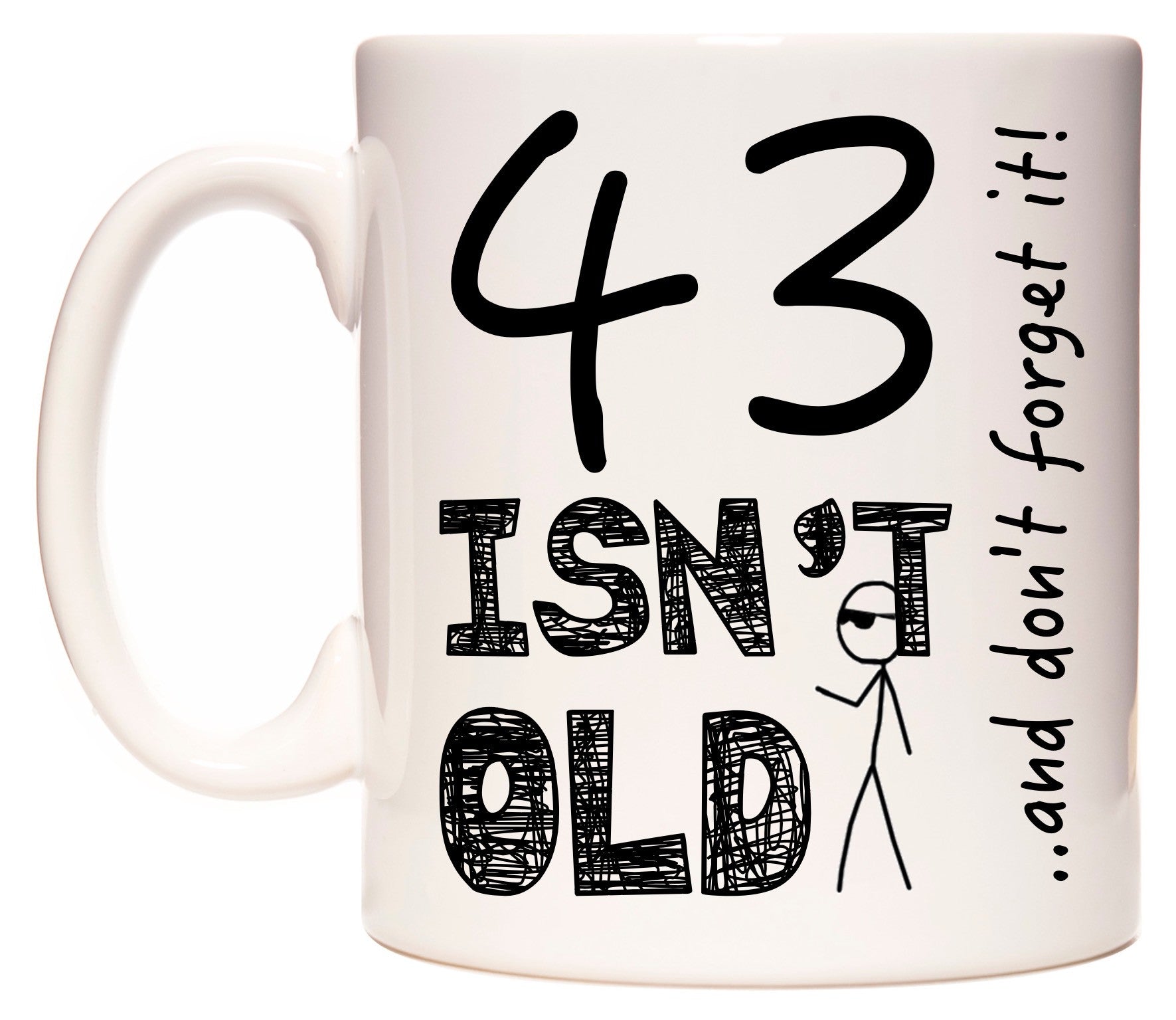 This mug features 43 Isn't Old