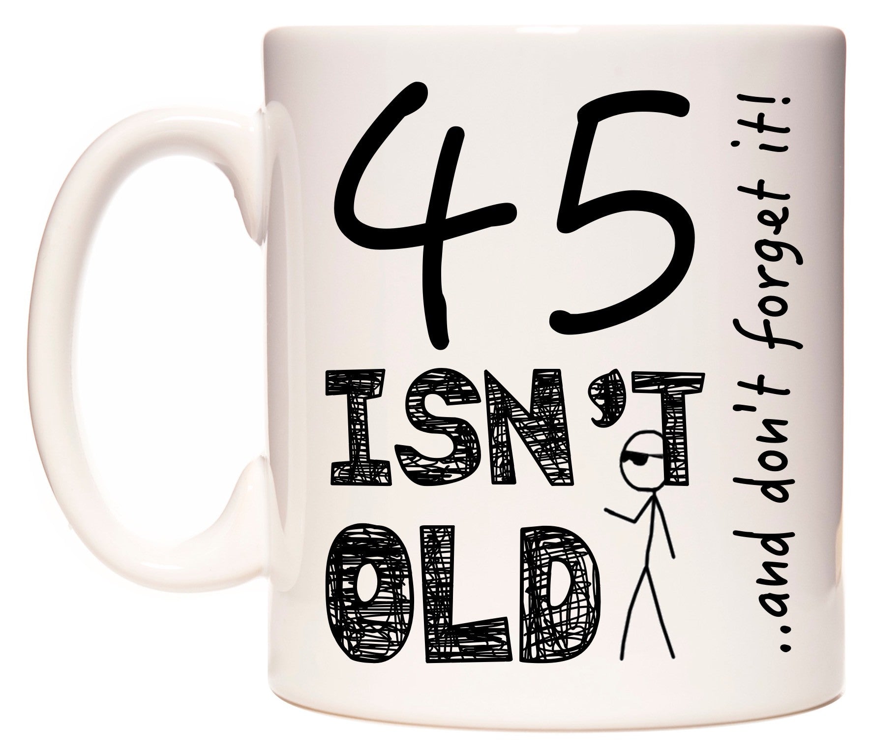 This mug features 45 Isn't Old