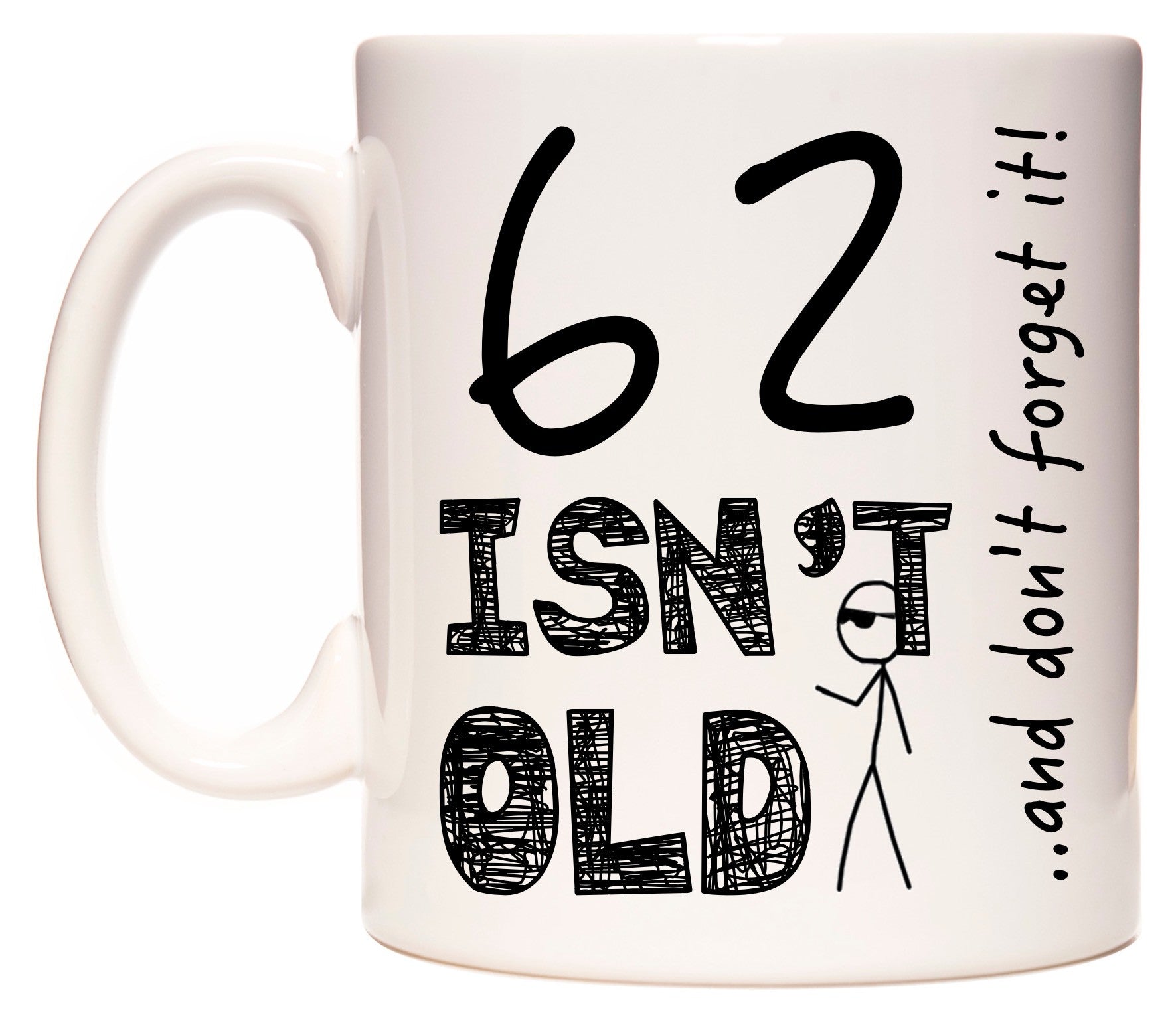 This mug features 62 Isn't Old