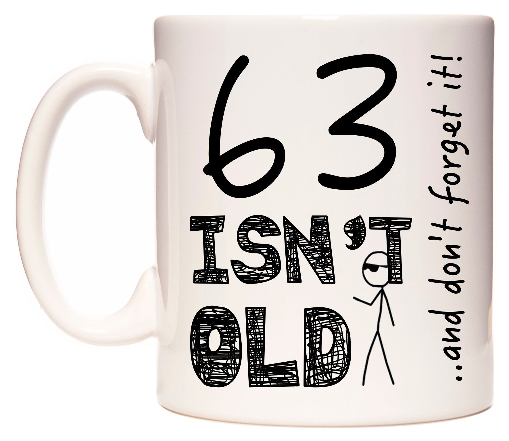 This mug features 63 Isn't Old