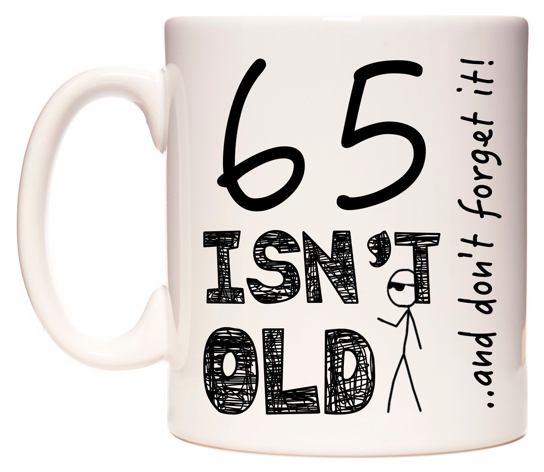 This mug features 65 Isn't Old