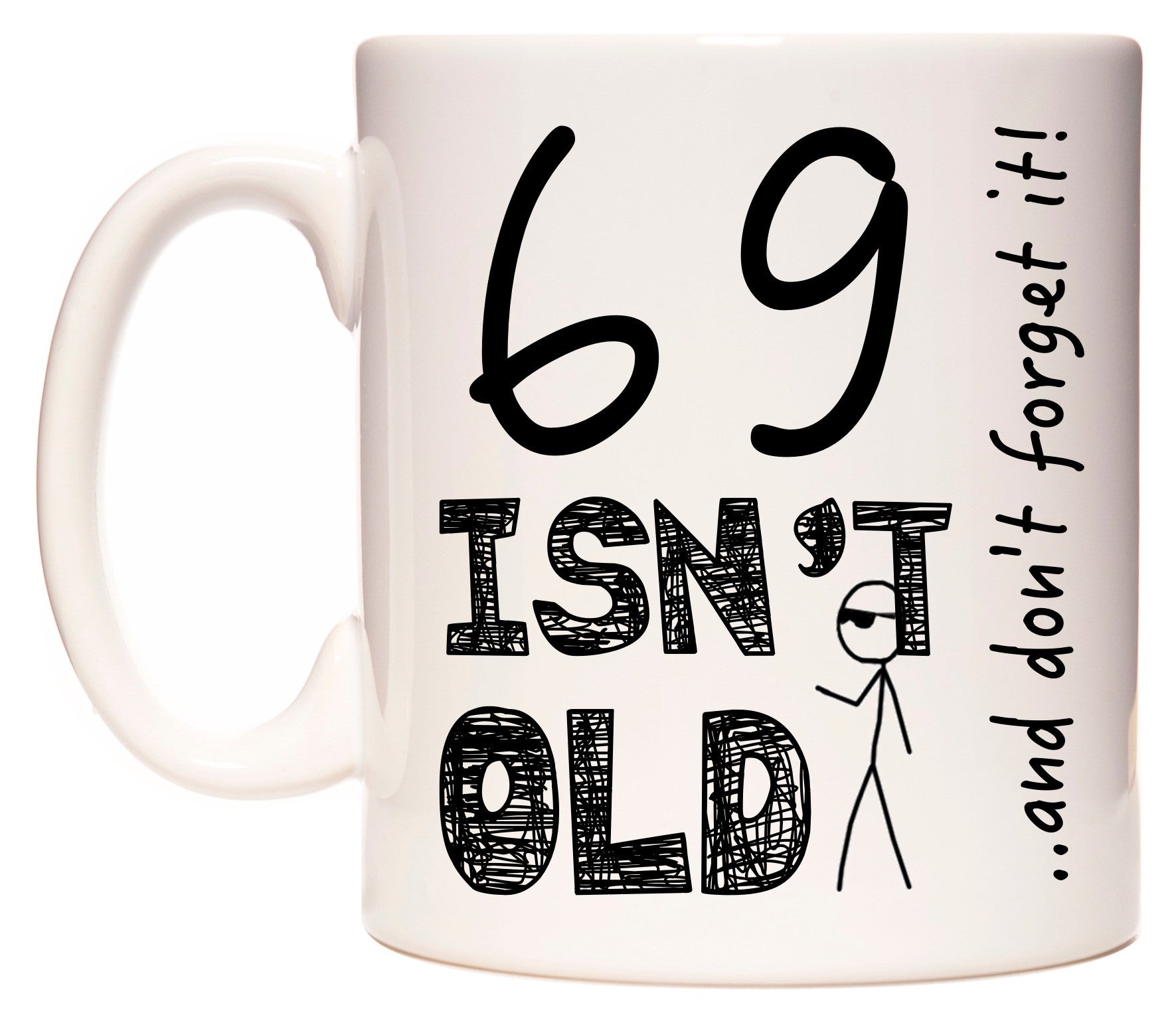 This mug features 69 Isn't Old