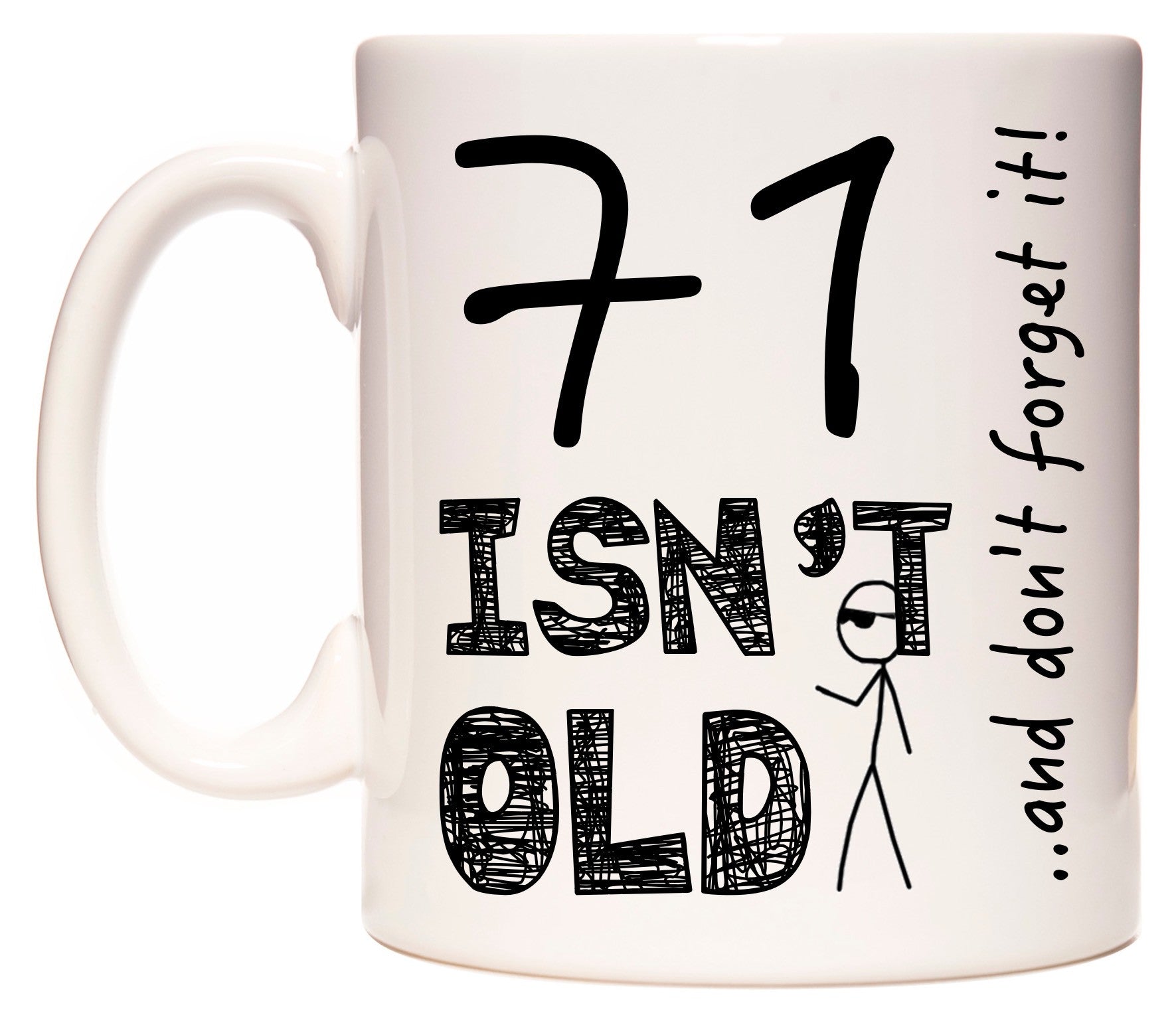 This mug features 71 Isn't Old