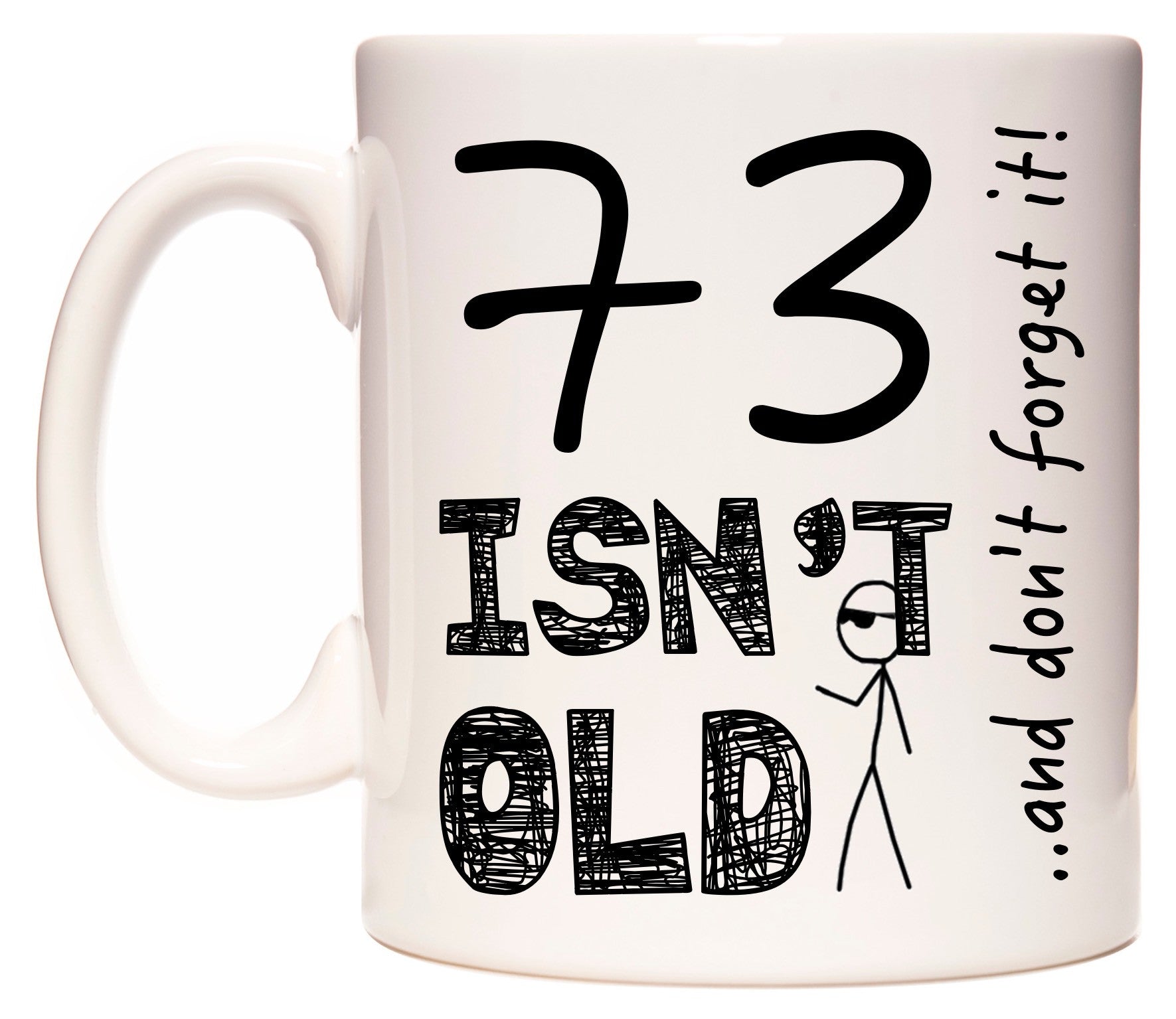 This mug features 73 Isn't Old