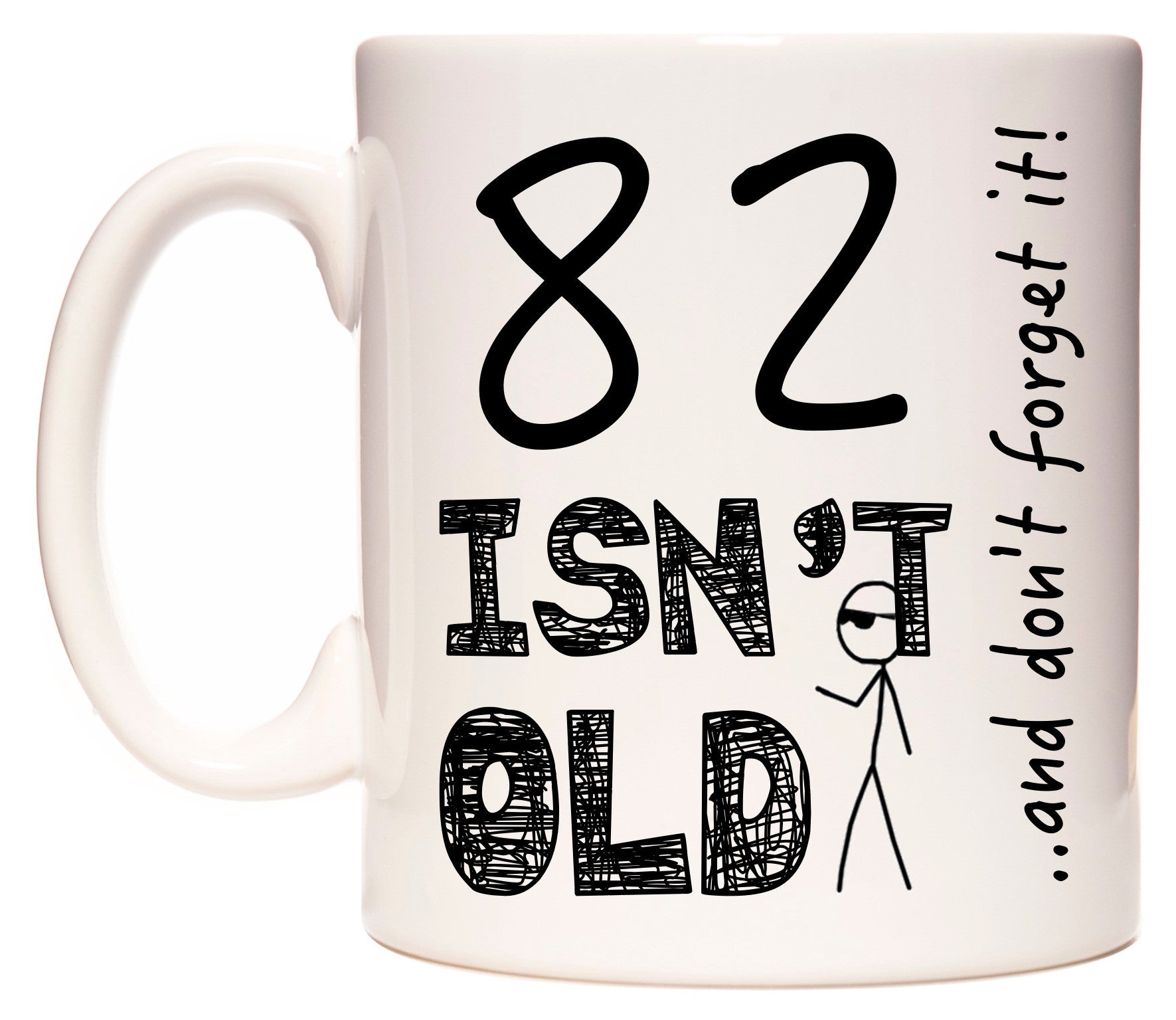 This mug features 82 Isn't Old