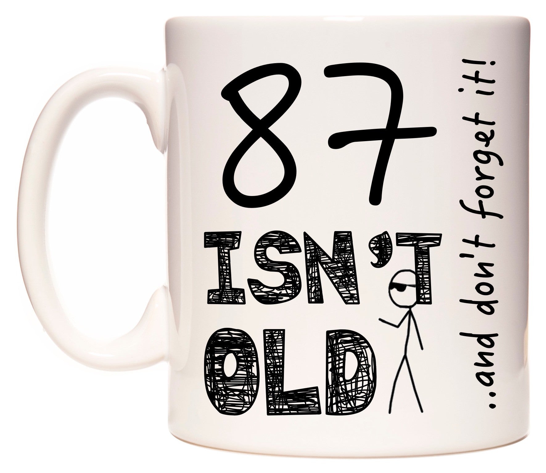 This mug features 87 Isn't Old