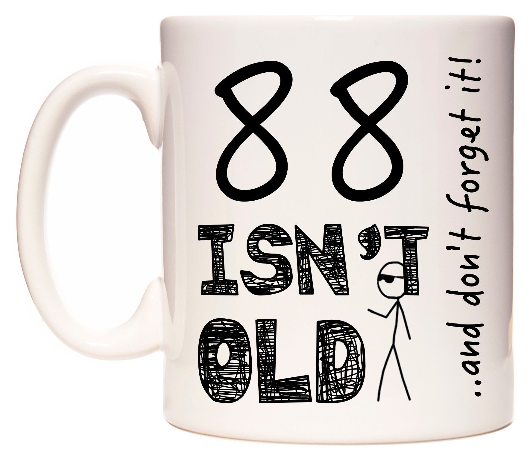 This mug features 88 Isn't Old