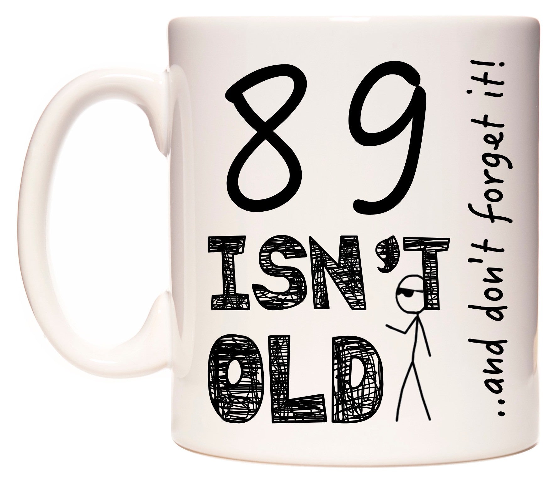 This mug features 89 Isn't Old