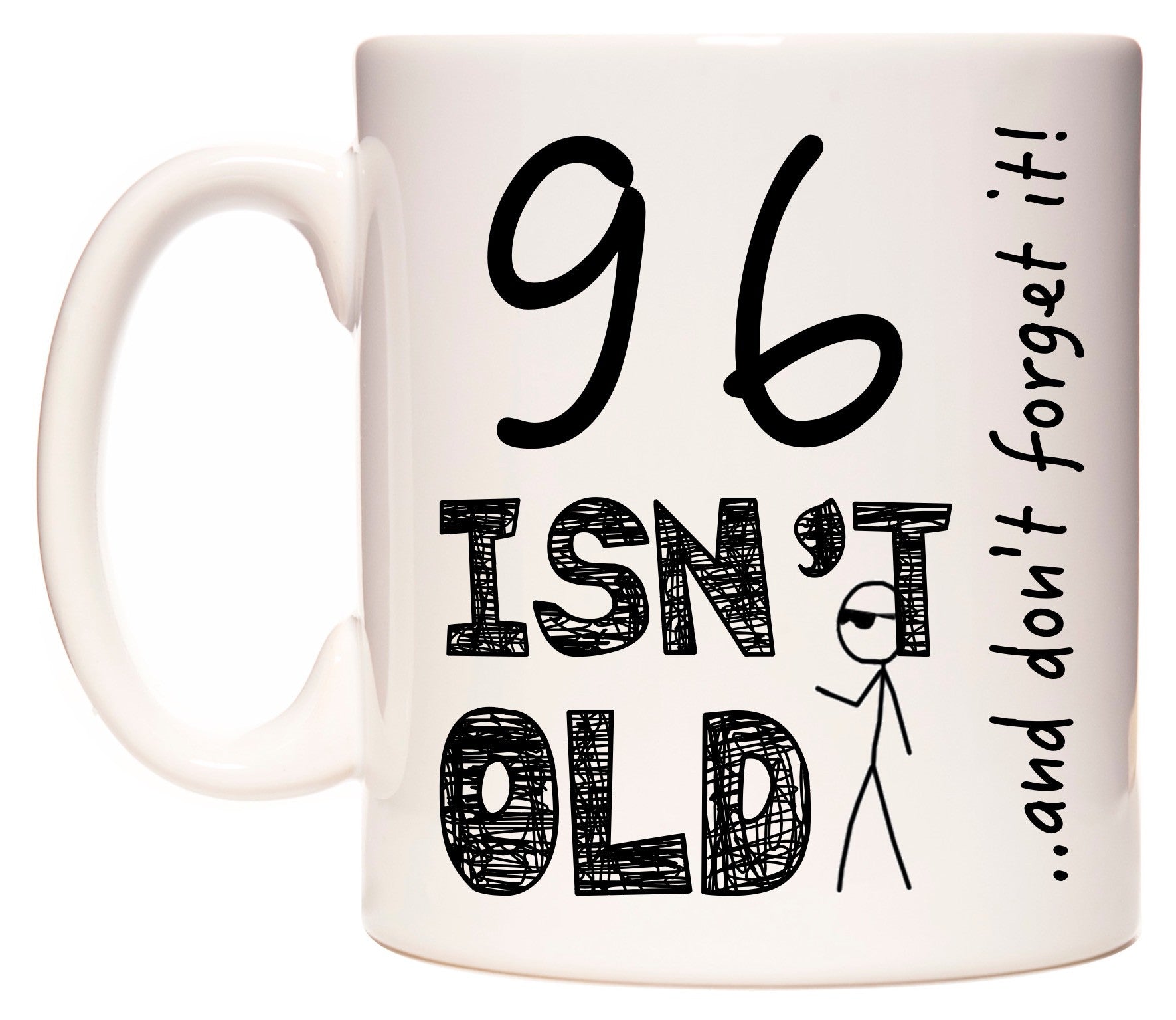 This mug features 96 Isn't Old
