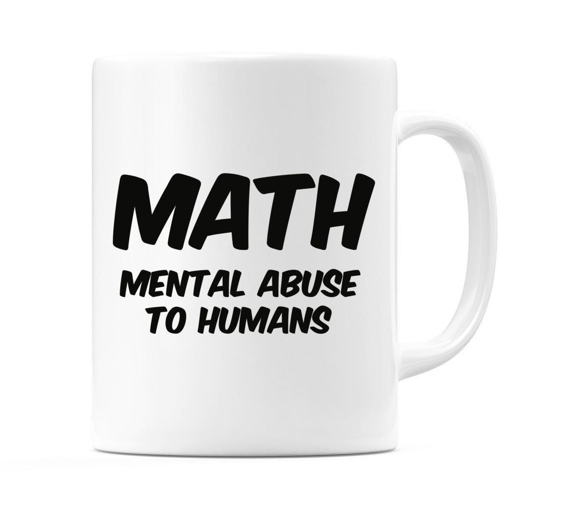 Math Mental Abuse To Humans Mug