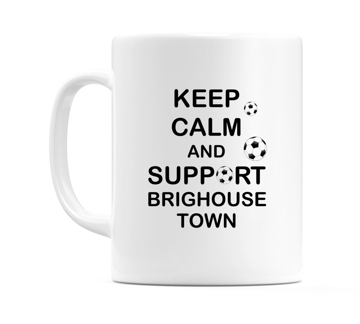 Keep Calm And Support Brighouse Town Mug